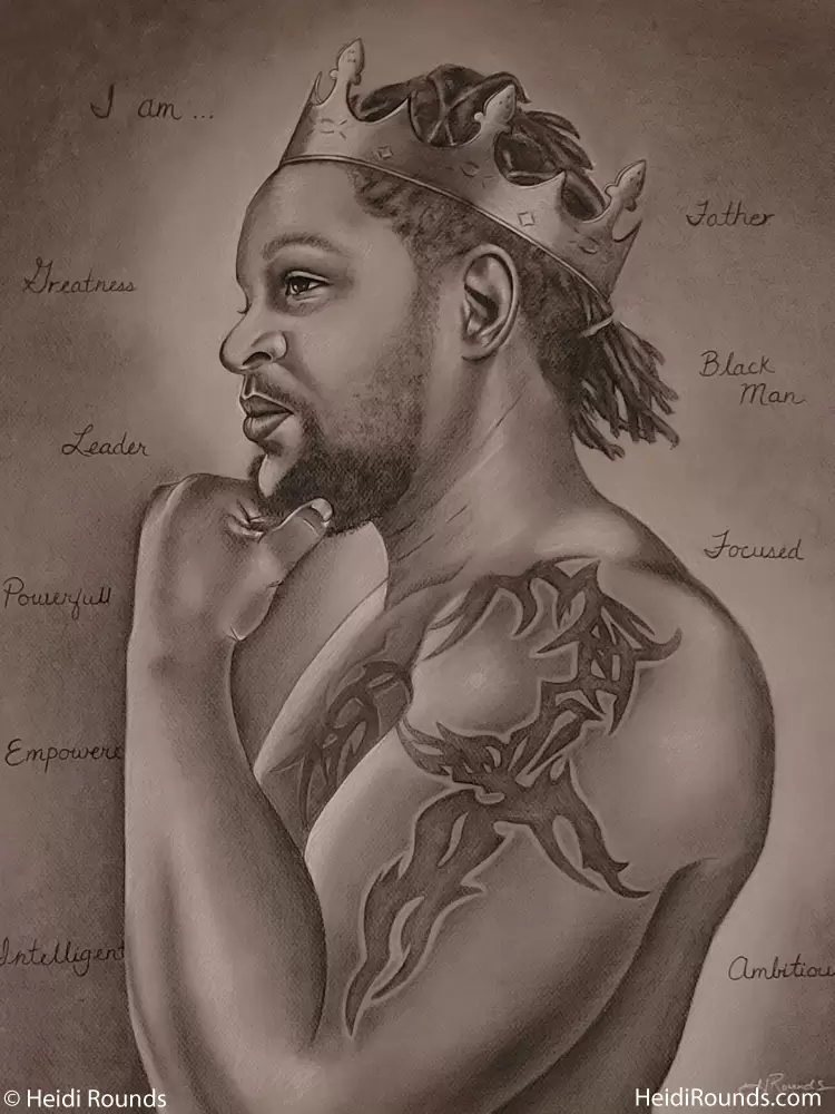 Commissioned portrait drawing, charcoal/pastel portrait drawing on toned paper, man with a crown against a backdrop of "I am...Father, greatness, black man, leader, powerful, focused, empowered, intelligent, ambitious, Heidi Rounds
